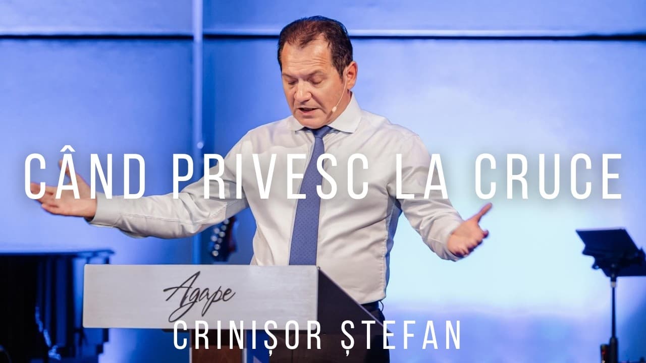 Crinișor Ștefan | Când Privesc la Cruce — 2 Corinteni 8:9
