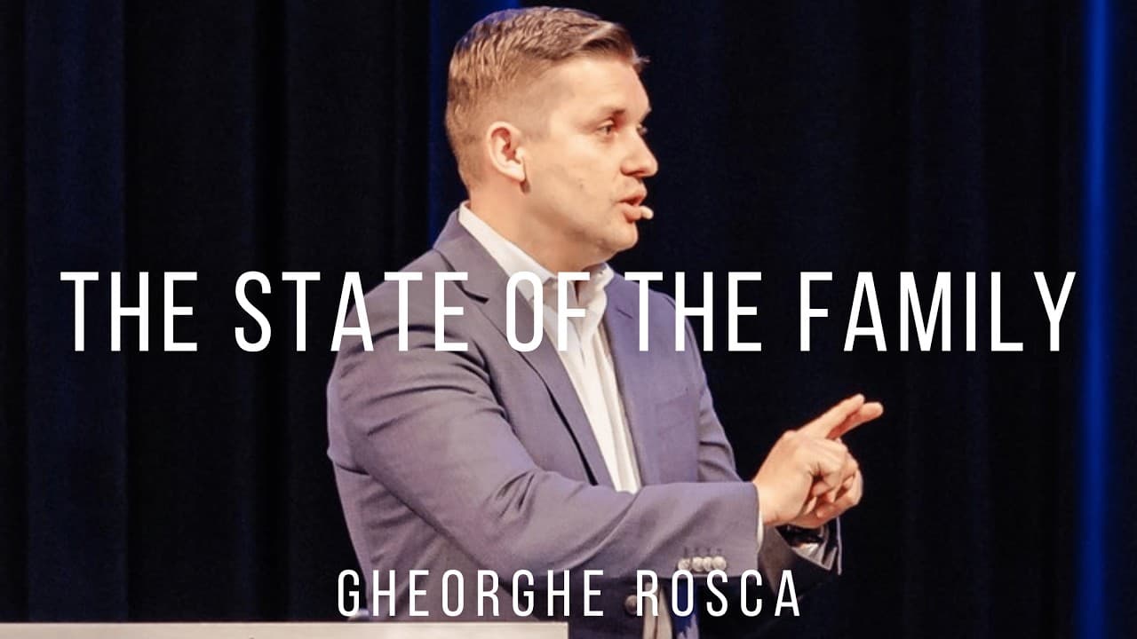 Gheorghe Rosca | The State of the Family | Malachi 4:6